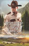 Home on the Ranch: Wyoming Cowboy Ranger (Wind River Cowboys)