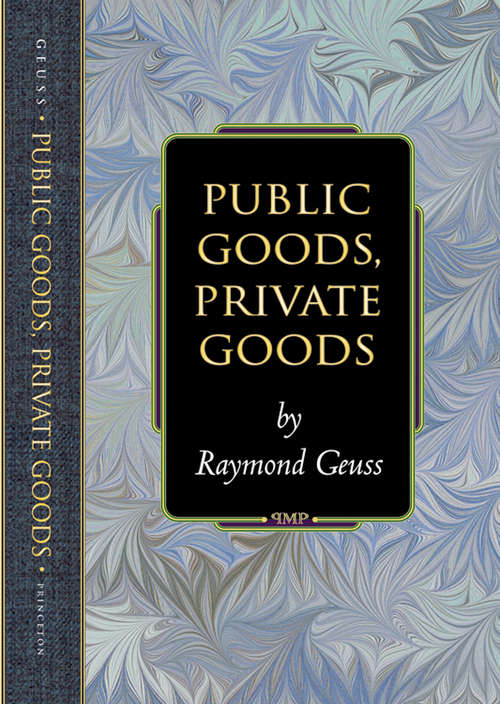 Book cover of Public Goods, Private Goods (Princeton Monographs in Philosophy #11)
