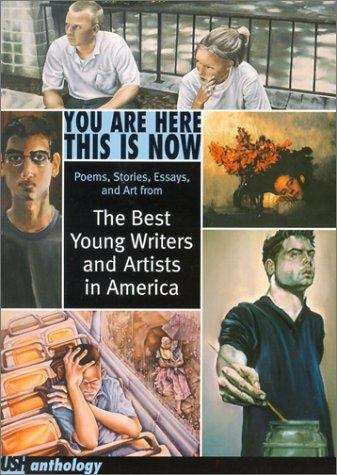You Are Here, This Is Now: The Best Young Writers and Artists in America (A Push Anthology)