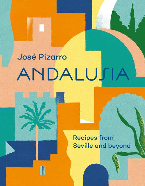 Book cover of Andalusia: Recipes from Seville and Beyond