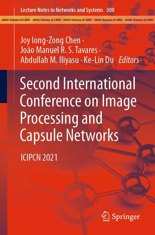 Second International Conference on Image Processing and Capsule Networks: ICIPCN 2021 (Lecture Notes in Networks and Systems #300)