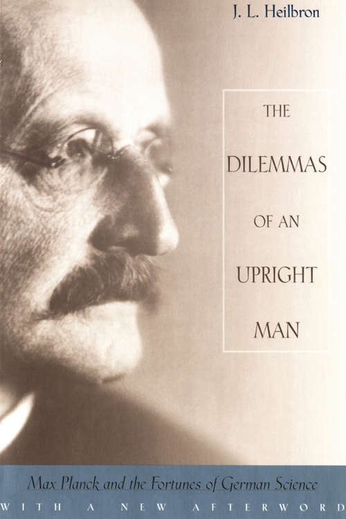 Book cover of The Dilemmas of an Upright Man: Max Planck and the Fortunes of German Science, With a New Afterword