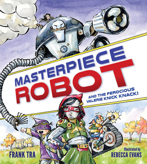 Masterpiece Robot: And The Ferocious Valerie Knick Knack!