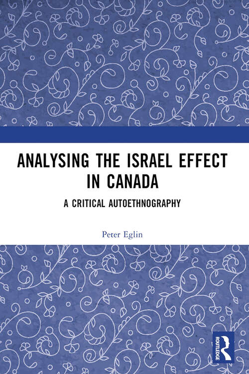 Book cover of Analysing the Israel Effect in Canada: A Critical AutoEthnography