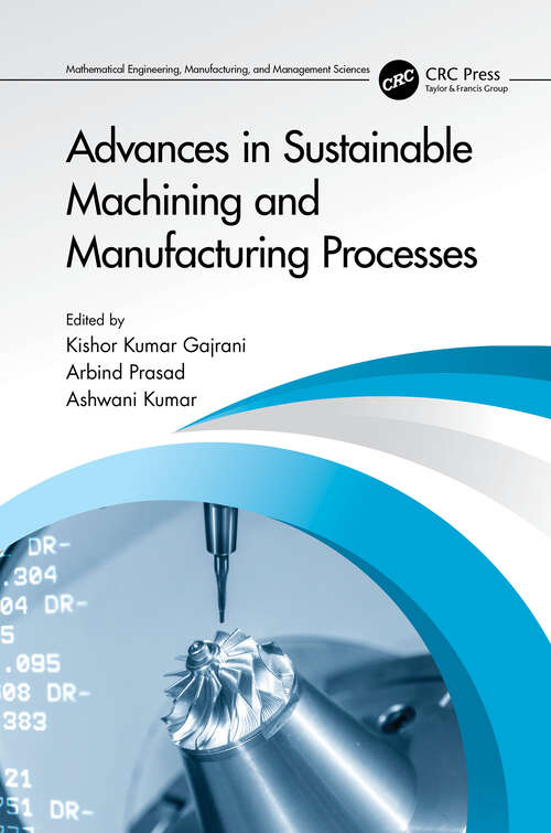 Advances in Sustainable Machining and Manufacturing Processes (Mathematical Engineering, Manufacturing, and Management Sciences)