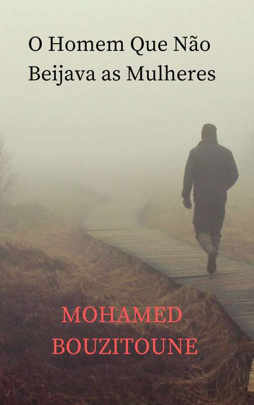 Book cover of O Homem Que Não Beijava as Mulheres