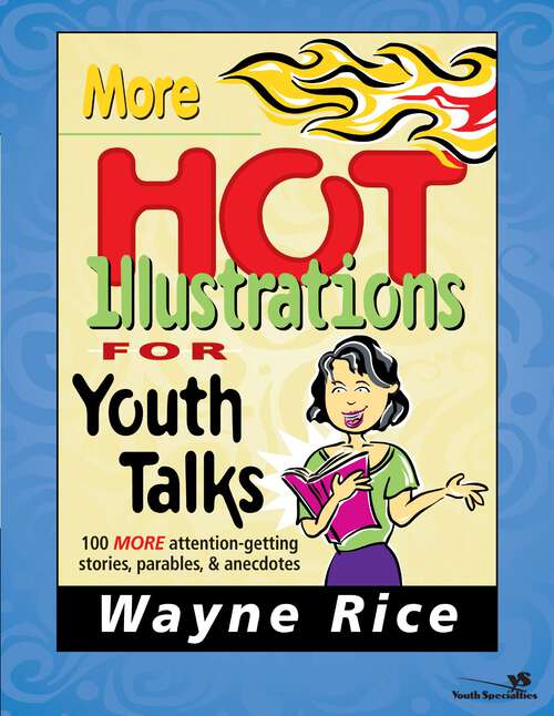Book cover of More Hot Illustrations for Youth Talks: 100 More Attention-getting Stories, Parables, And Anecdotes