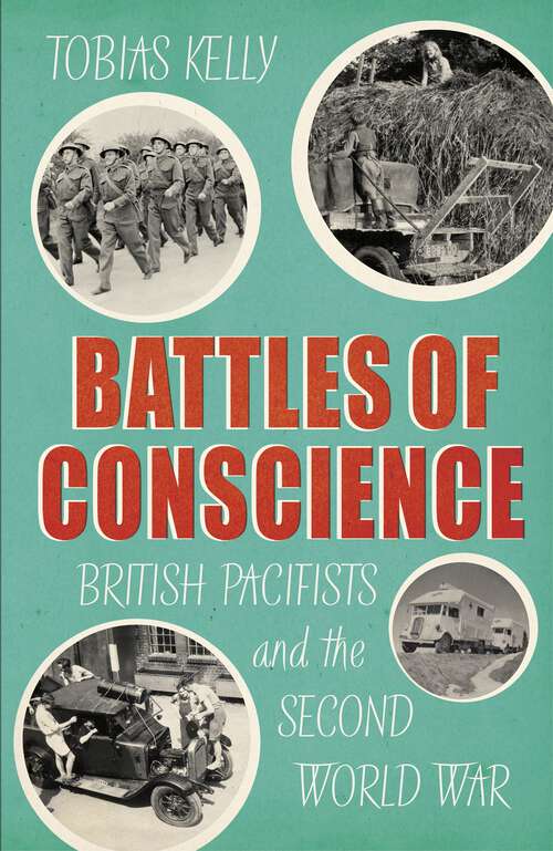 Book cover of Battles of Conscience: British Pacifists and the Second World War