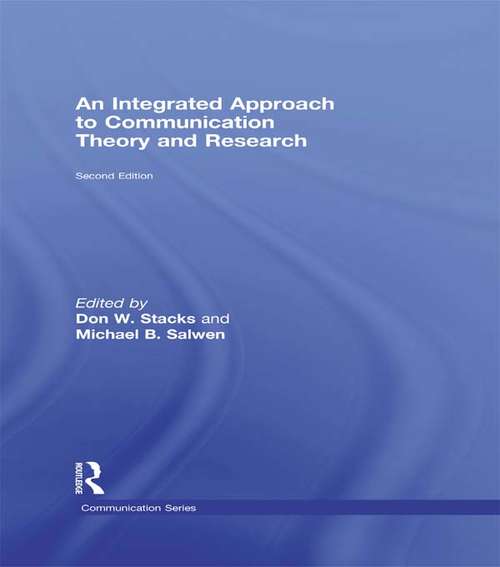 An Integrated Approach to Communication Theory and Research (2nd Edition)
