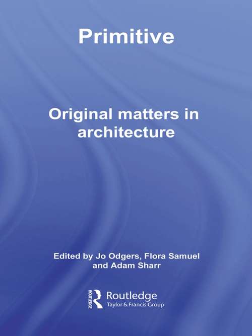 Primitive: Original Matters in Architecture