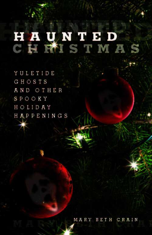 Book cover of Haunted Christmas: Yuletide Ghosts and Other Spooky Holiday Happenings (1st Edition) (Haunted)