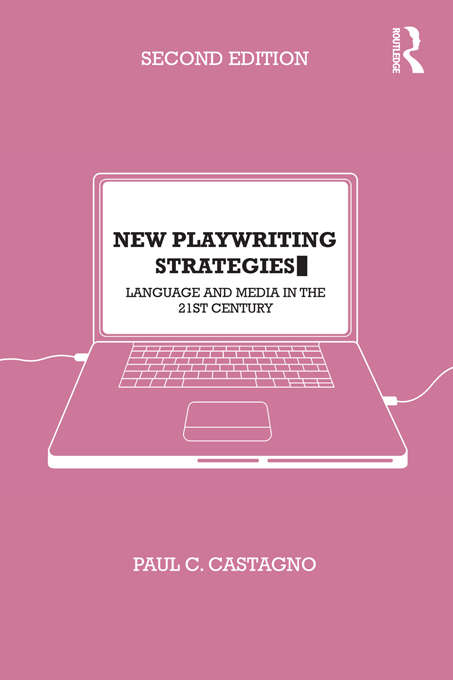 Book cover of New Playwriting Strategies: Language and Media in the 21st Century (2) (A\theatre Arts Book Ser.)