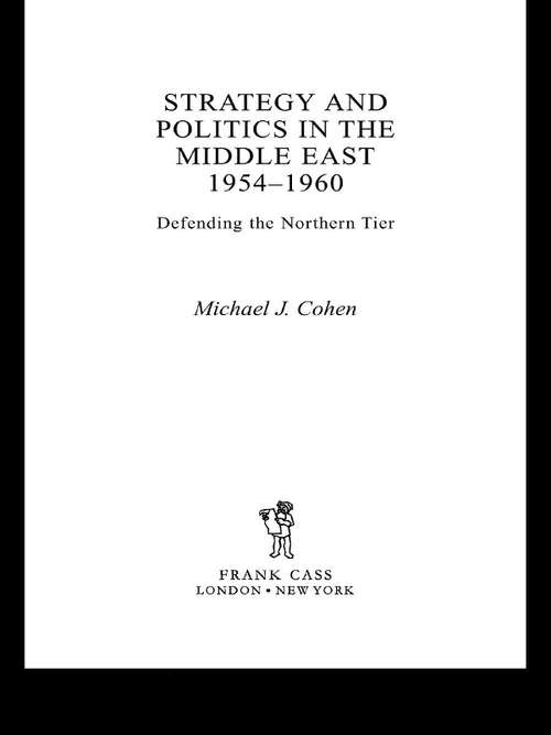 Book cover of Strategy and Politics in the Middle East, 1954-1960: Defending the Northern Tier