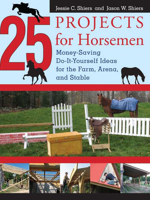 Book cover of 25 Projects for Horsemen: Money Saving, Do-It-Yourself Ideas For The Farm, Arena, And Stable