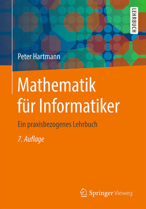 Book cover of Mathematik für Informatiker: Ein praxisbezogenes Lehrbuch (7. Aufl. 2019)