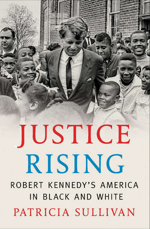 Justice Rising: Robert Kennedy's America in Black and White