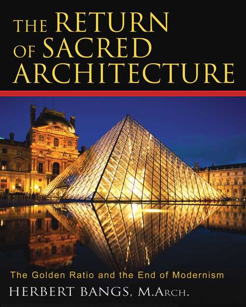 Book cover of The Return of Sacred Architecture: The Golden Ratio and the End of Modernism