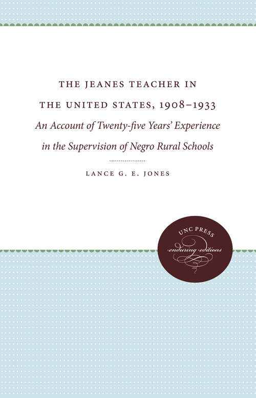 Book cover of The Jeanes Teacher in the United States, 1908-1933: An Account of Twenty-Five Years' Experience in the Supervision of Negro Rural Schools