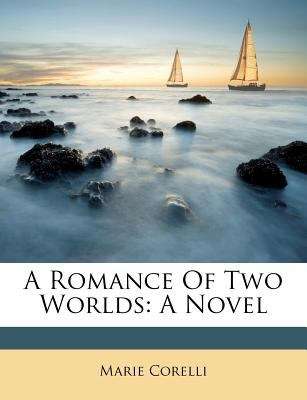 Book cover of A Romance of Two Worlds: A Novel
