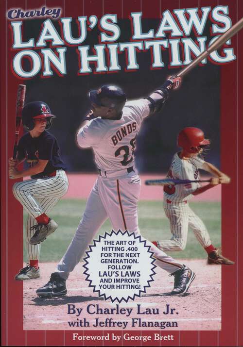 Book cover of Lau's Laws on Hitting: The Art of Hitting .400 for the Next Generation; Follow Lau's Laws and Improve Your Hitting!