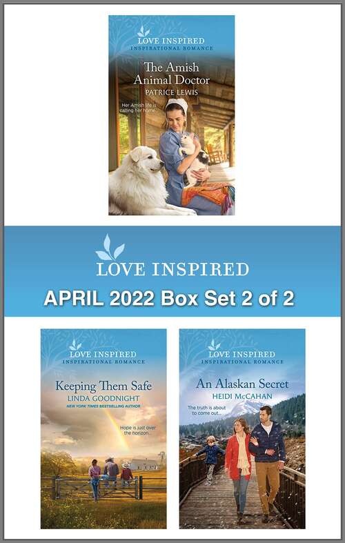 Love Inspired April 2022 Box Set - 2 of 2: An Uplifting Inspirational Romance