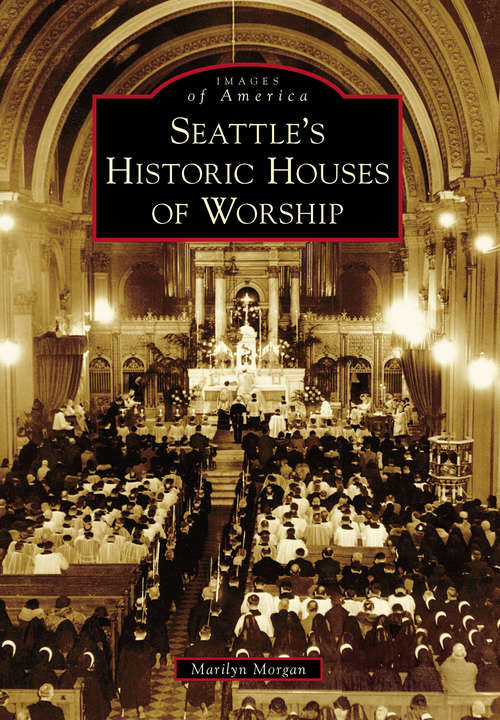 Book cover of Seattle's Historic Houses of Worship (Images of America)