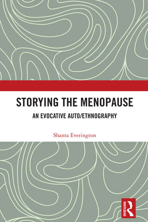 Book cover of Storying the Menopause: An Evocative Auto/ethnography (1)