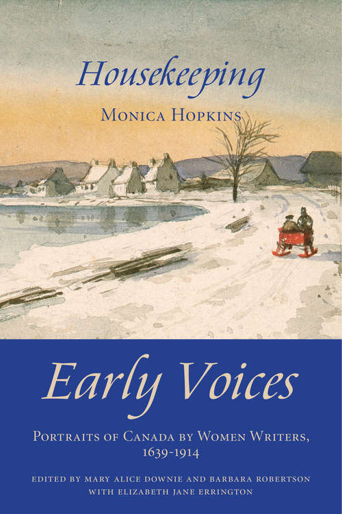 Housekeeping: Early Voices — Portraits of Canada by Women Writers, 1639–1914