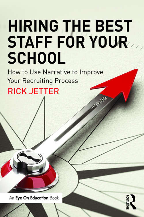 Book cover of Hiring the Best Staff for Your School: How to Use Narrative to Improve Your Recruiting Process