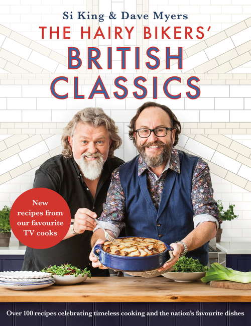 Book cover of The Hairy Bikers' British Classics: Over 100 recipes celebrating timeless cooking and the nations favourite dishes