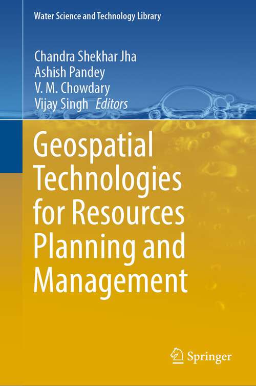 Geospatial Technologies for Resources Planning  and Management (Water Science and Technology Library #115)