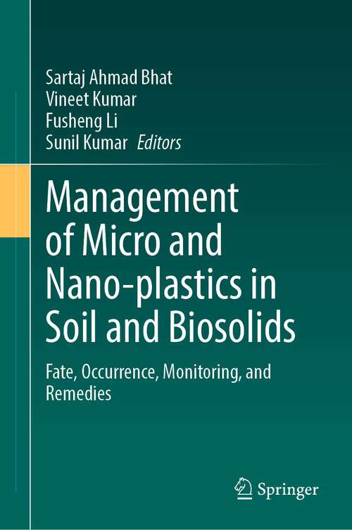 Book cover of Management of Micro and Nano-plastics in Soil and Biosolids: Fate, Occurrence, Monitoring, and Remedies (2024)