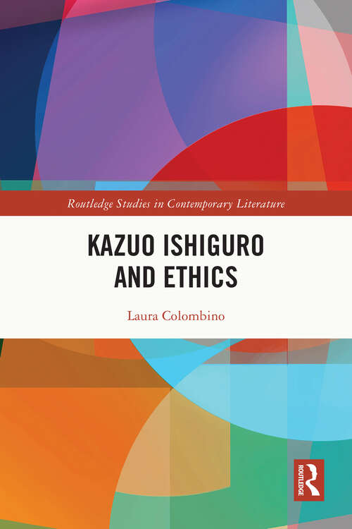 Book cover of Kazuo Ishiguro and Ethics (Routledge Studies in Contemporary Literature)
