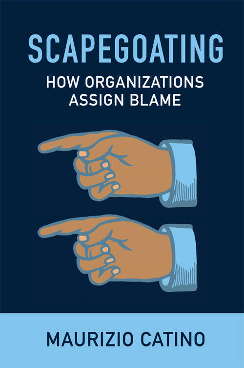 Book cover of Scapegoating: How Organizations Assign Blame