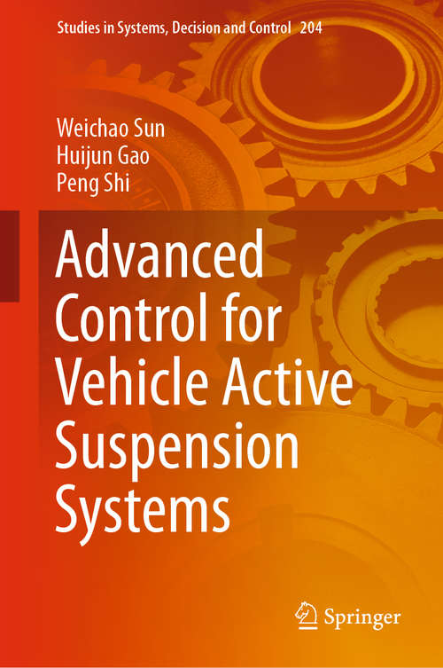 Advanced Control for Vehicle Active Suspension Systems (Studies in Systems, Decision and Control #204)