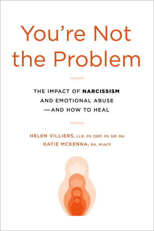 Book cover of You're Not the Problem: The Impact of Narcissism and Emotional Abuse and How to Heal