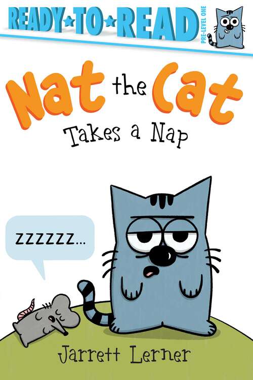 Book cover of Nat the Cat Takes a Nap: Ready-to-Read Pre-Level 1 (Nat the Cat)