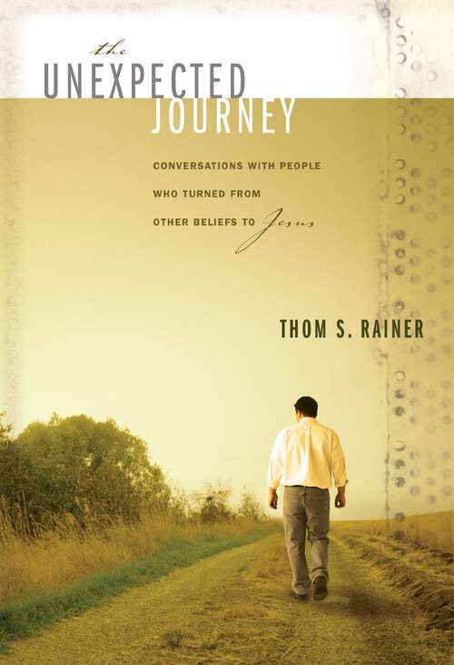 Book cover of The Unexpected Journey: Conversations with People Who Turned from Other Beliefs to Jesus