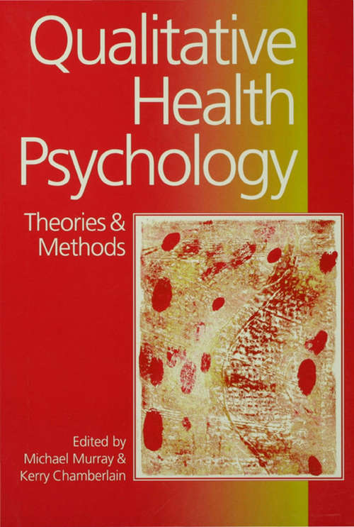 Qualitative Health Psychology: Theories and Methods (Behaviour And Health Ser.)