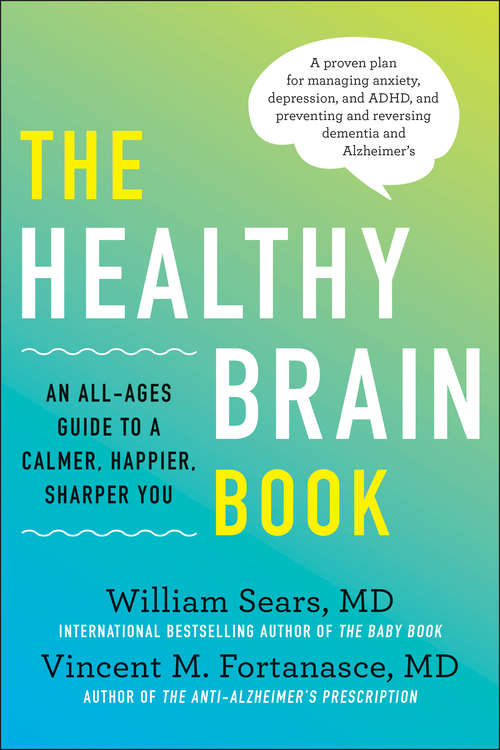 Book cover of The Healthy Brain Book: An All-Ages Guide to a Calmer, Happier, Sharper You:  A proven plan for managing anxiety, depression, and ADHD, and preventing and reversing dementia and Alzhei