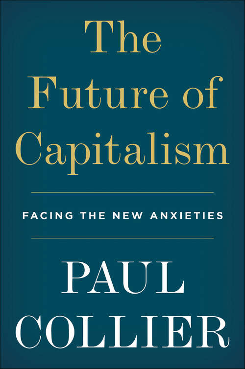 Book cover of The Future of Capitalism: Facing the New Anxieties
