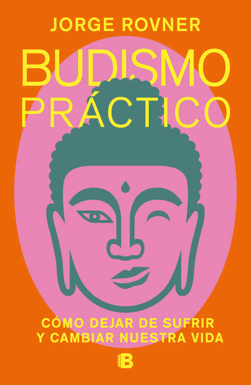 Book cover of Budismo práctico: Cómo dejar de sufrir y cambiar nuestra vida