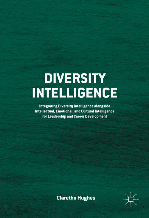 Book cover of Diversity Intelligence: Integrating Diversity Intelligence alongside Intellectual, Emotional, and Cultural Intelligence for Leadership and Career Development (1st ed. 2016)