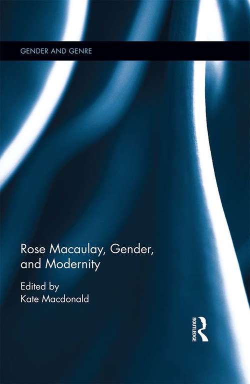 Rose Macaulay, Gender, and Modernity (Gender and Genre)
