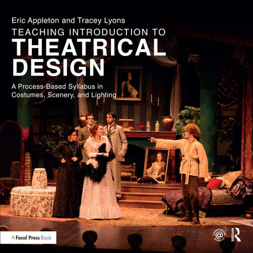 Book cover of Teaching Introduction to Theatrical Design: A Process Based Syllabus in Costumes, Scenery, and Lighting