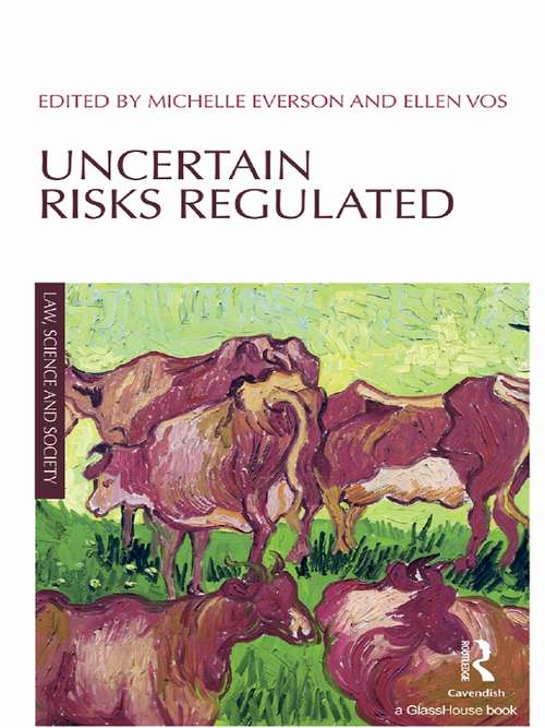 Uncertain Risks Regulated (Law, Science and Society)