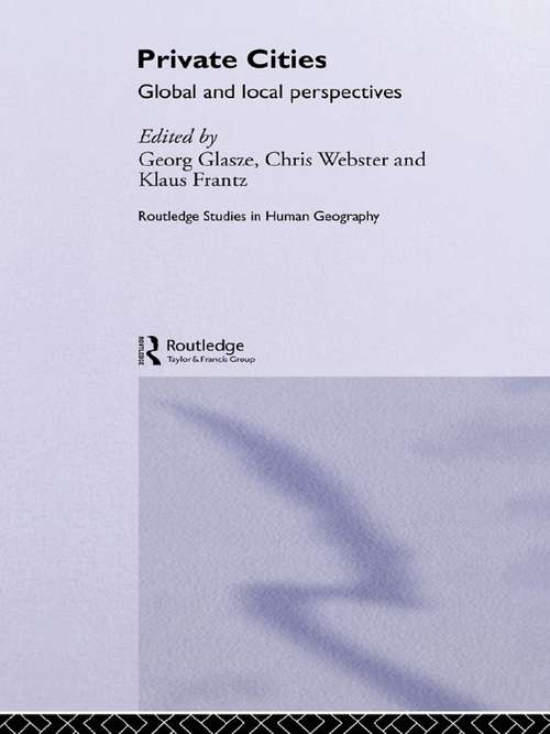 Book cover of Private Cities: Global and Local Perspectives (Routledge Studies in Human Geography: Vol. 13)