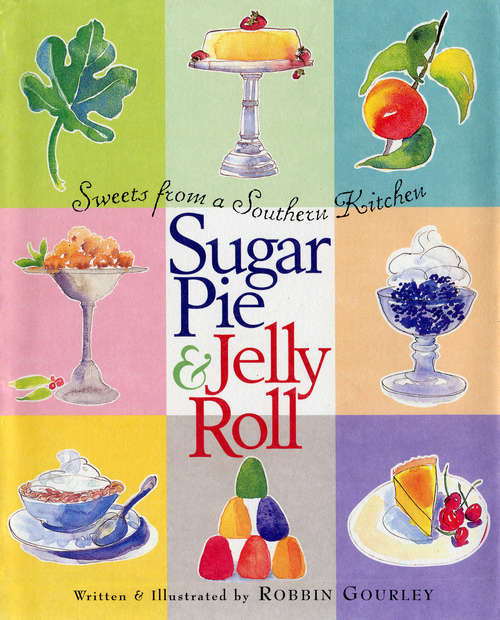Book cover of Sugar Pie and Jelly Roll: Sweets from a Southern Kitchen
