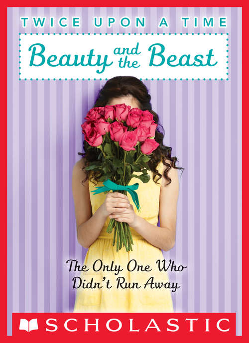 Book cover of Twice Upon a Time #3: Beauty and the Beast, the Only One Who Didn’t Run Away