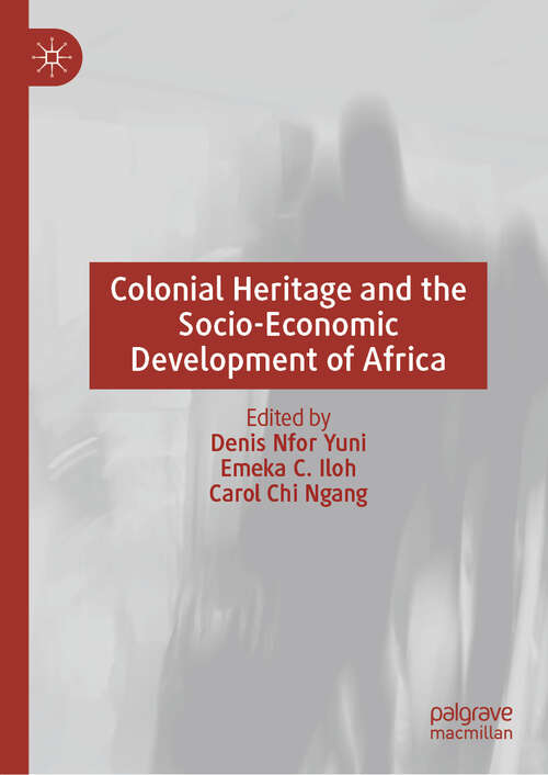 Book cover of Colonial Heritage and the Socio-Economic Development of Africa